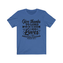 Load image into Gallery viewer, Give Thanks To The Lord Christian Shirt, Psalm 107:1