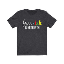 Load image into Gallery viewer, Free ish Juneteenth Tee