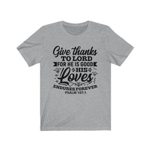 Load image into Gallery viewer, Give Thanks To The Lord Christian Shirt, Psalm 107:1
