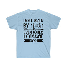 Load image into Gallery viewer, I Will Walk By Faith Unisex Ultra Cotton T-Shirt