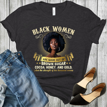 Load image into Gallery viewer, Black Women Are Made Out Brown Sugar, African American T-Shirt