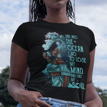 Load image into Gallery viewer, African American Black woman with ocean wave hair on a black t-shirt with the words And Into The Ocean I Go To Lose My Mind And Find My Soul.