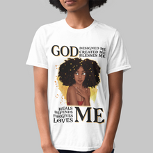 Load image into Gallery viewer, African American Christian Shirts women white t-shirt with young black woman on the front with the words 'God designed me, God created me, God blessed me, heals me, defends me, forgives me, LOVES ME.