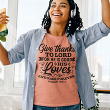 Load image into Gallery viewer, Christian t-shirt give thanks to the lord psalm 107:1