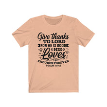 Load image into Gallery viewer, Give Thanks To The Lord Christian Shirt, Psalm 107:1