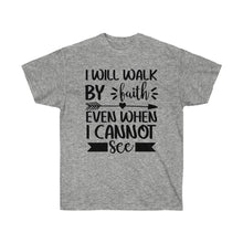 Load image into Gallery viewer, I Will Walk By Faith Unisex Ultra Cotton T-Shirt
