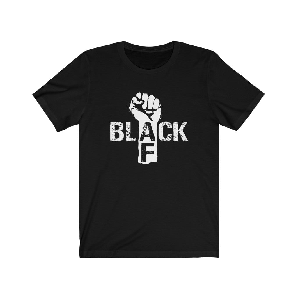 Black AF, Black Pride Shirt, Black Power T-Shirt, Black History Gift, African American Tee