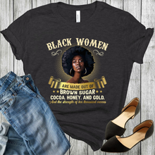 Load image into Gallery viewer, Black Women Are Made Out Brown Sugar, African American T-Shirt
