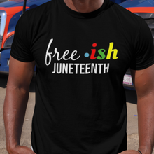 Load image into Gallery viewer, Free ish Juneteenth t-shirt black
