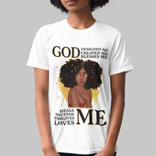 Load image into Gallery viewer, African American Christian Shirts women white t-shirt with young black woman on the front with the words &#39;God designed me, God created me, God blessed me, heals me, defends me, forgives me, LOVES ME.
