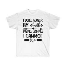 Load image into Gallery viewer, I Will Walk By Faith Unisex Ultra Cotton T-Shirt
