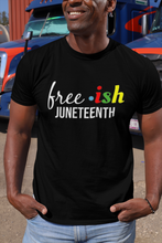 Load image into Gallery viewer, Free ish Juneteenth t-shirt black
